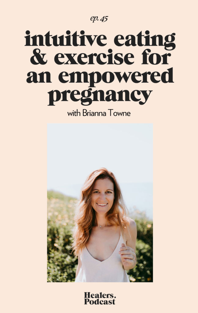 Episode 45: Intuitive Eating & Exercise for Empowered Pregnancy with Brianna Towne | HealersWanted.com 🙏🏻 We're not here to fix you, because you aren't broken. We're here to help you heal yourself. Our trusted holistic guides, virtual healing experiences, and spiritually curious community will support you wherever you are on the journey.